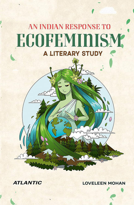 An Indian Response to Ecofeminism: A Literary Study