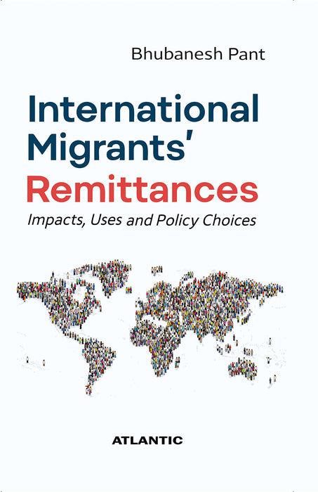 International Migrants’ Remittances: Impacts, Uses and Policy Choices