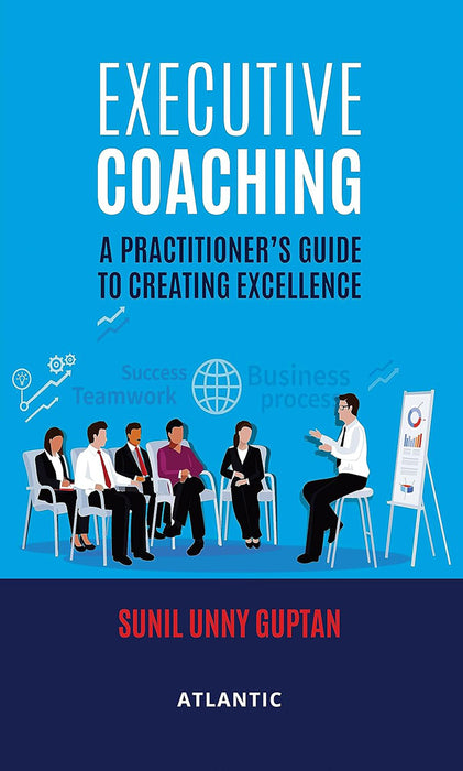 Executive Coaching: A Practitioner’S Guide To Creating Excellence