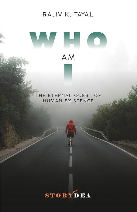 Who Am I: The Eternal Quest of Human Existence