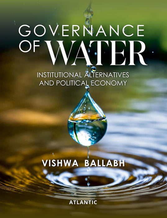 Governance of Water: Institutional Alternatives and Political Economy