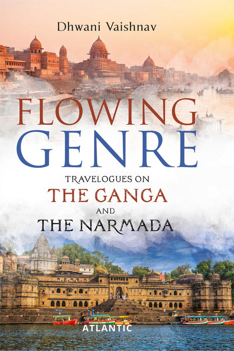 Flowing Genre: Travelogues on the Ganga and the Narmada