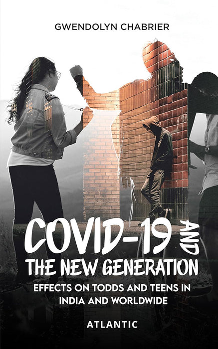 Covid-19 And The New Generation: Effects On Todds And Teens In India And Worldwide