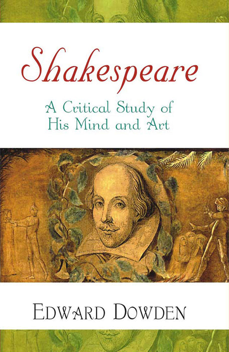 Shakespeare - A Critical Study Of His Mind And Art