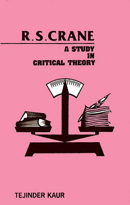 R.S. Crane: A Study in Critical Theory