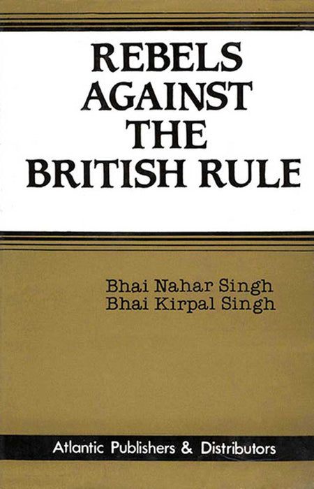 Rebels Against The British Rule: Guru Ram Singh and the Kuka Sikhs