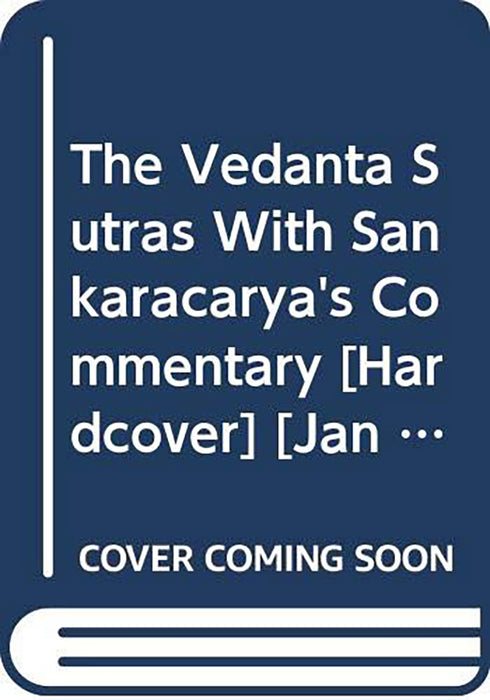 The Vedanta Sutras: With Sankaracarya's Commentary (Vol. 3)