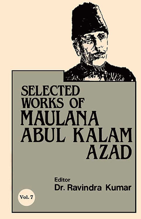 Selected Works Of Maulana Abul Kalam Azad (Vol. 7)