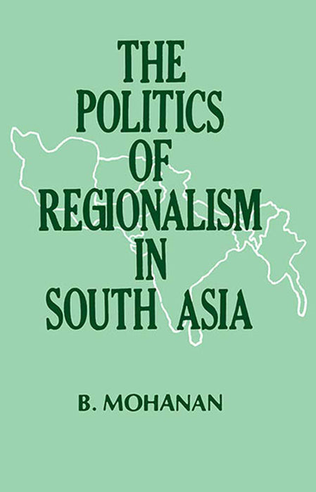 The Politics Of Regionalism In South-Asia