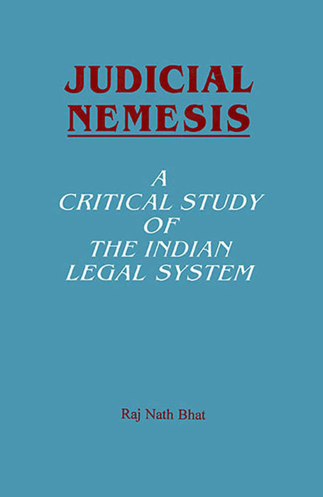 Judicial Nemesis: A Critical Study of the Indian Legal System