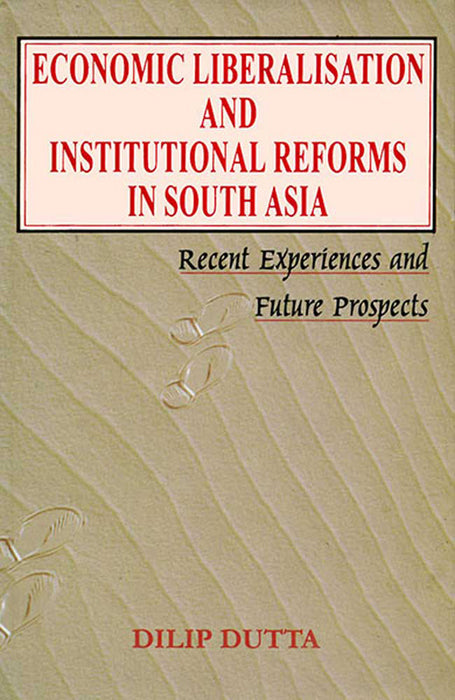 Economic Liberalisation And Institutional Reforms In South Asia
