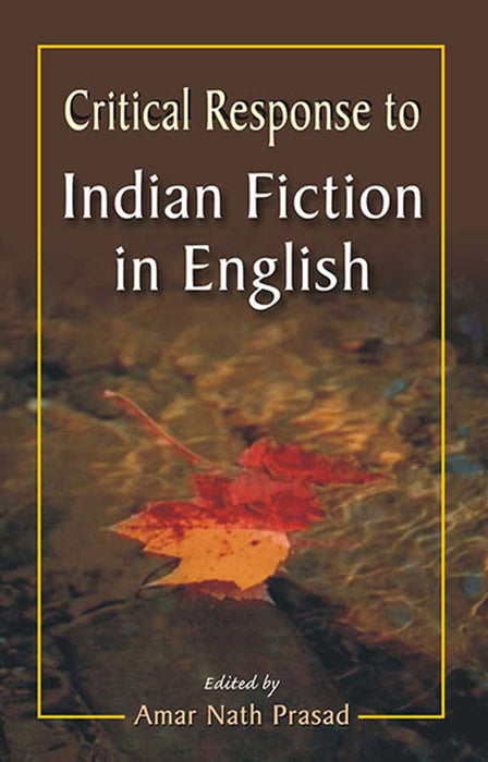 Critical Response To Indian Fiction In English