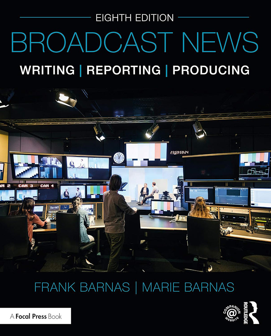Broadcast News Writing Reporting and Producing