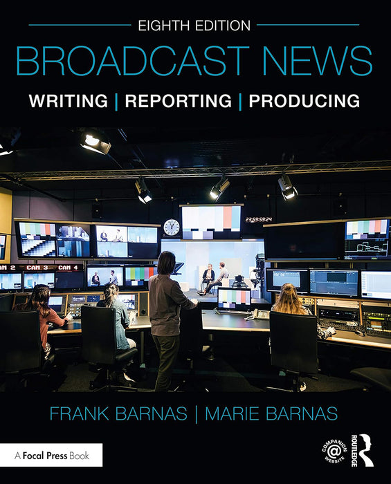 Broadcast News Writing Reporting and Producing