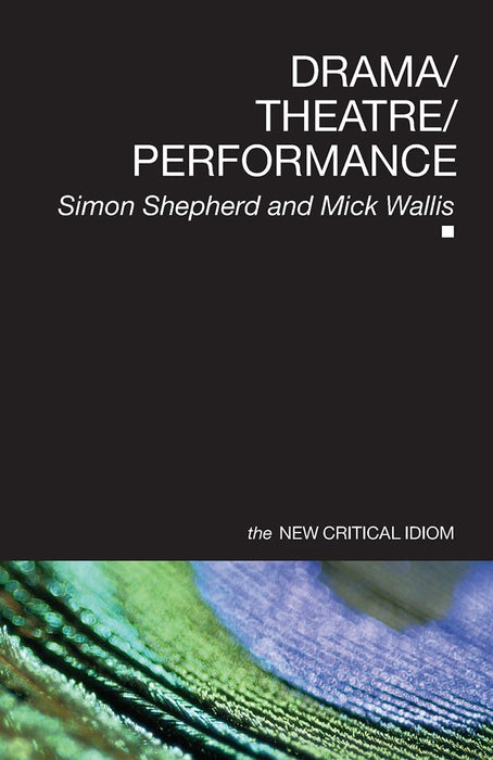 Drama Theatre Performance: New Critical Idiom
