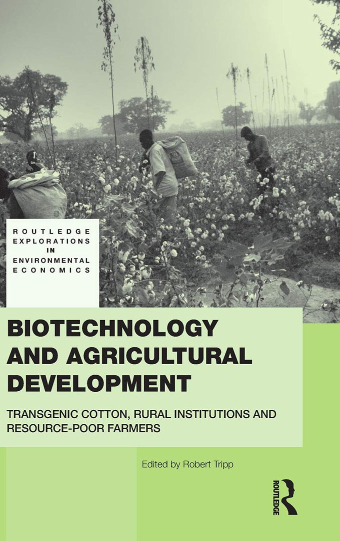 Biotechnology And Agricultural Development: Transgenic Cotton, Rural Institutions and Resource-poor Farmers