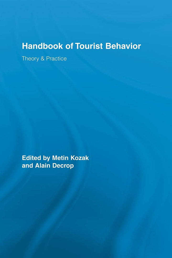 Handbook Of Tourist Behavior: Theory & Practice
