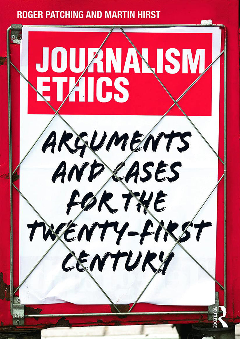 Journalism Ethics: Arguments and Cases for the Twenty-First Century