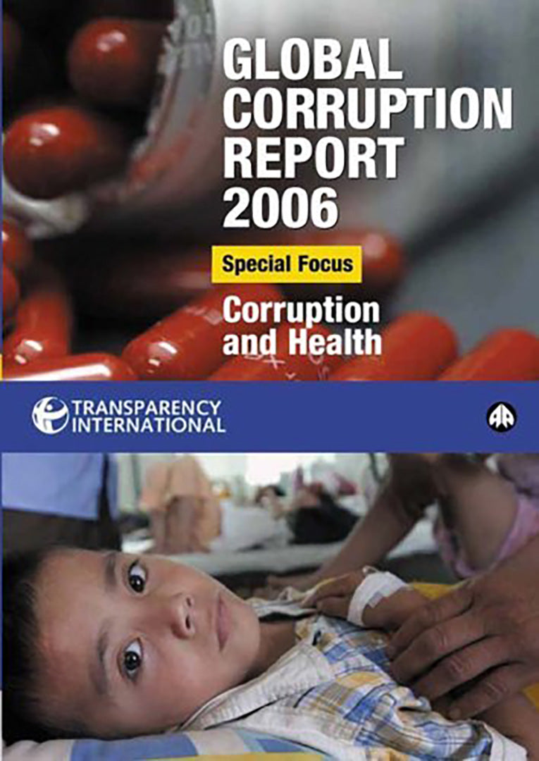 Global Corruption Report 2006: Special Focus: Corruption and Health by ...