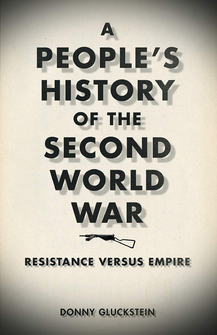 A People'S History Of The Second World War: Resistance Versus Empire