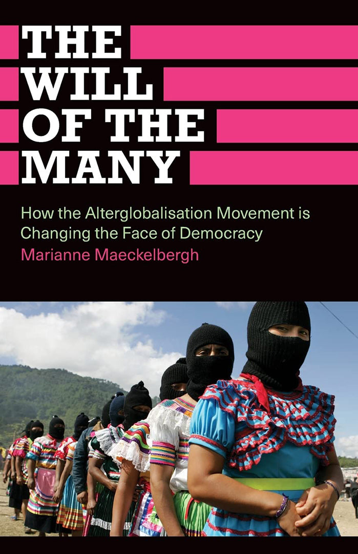 The Will Of The Many: How the Alterglobalisation Movement is Changing the Face of Democracy
