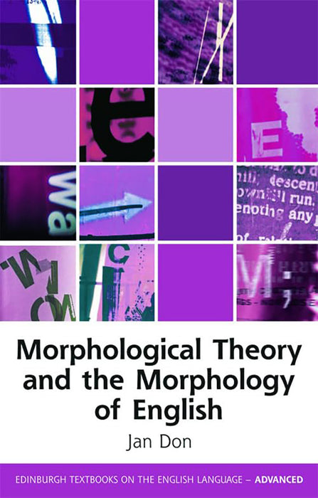 Morphological Theory And The Morphology Of English: Edinburgh Textbooks on the English Language Advanced Eup