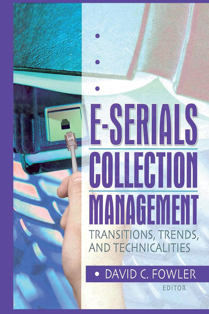 E-Serials Collection Management: Transitions, Trends, and ...