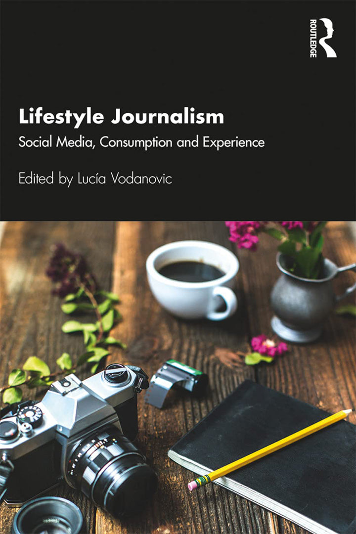 Lifestyle Journalism Social Media Consumption and Experience: Social Media, Consumption and Experience