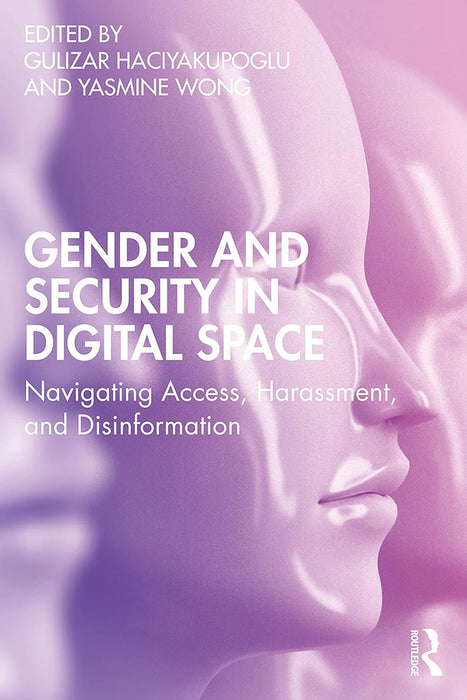 Gender and Security in Digital Space: Navigating Access Harassment and Disinformation
