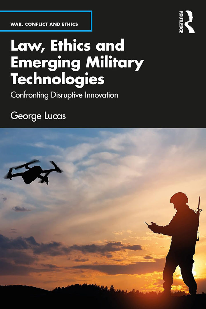 Law Ethics and Emerging Military Technologies