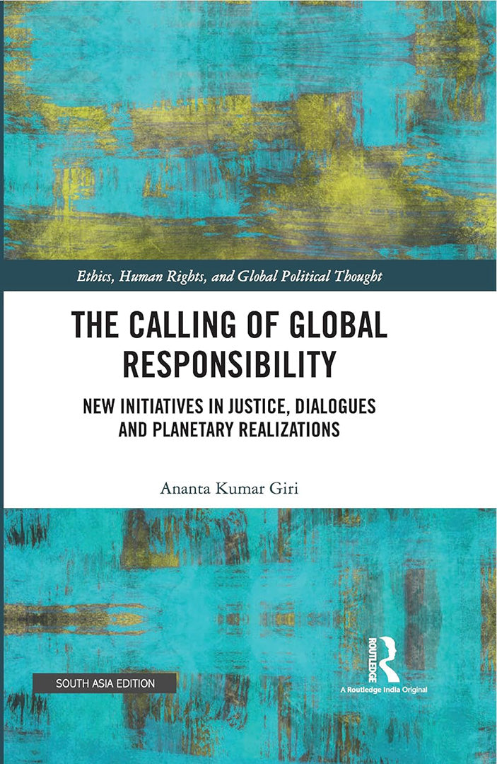 The Calling of Global Responsibility: New Initiatives in Justice, Dialogues and Planetary Realizations