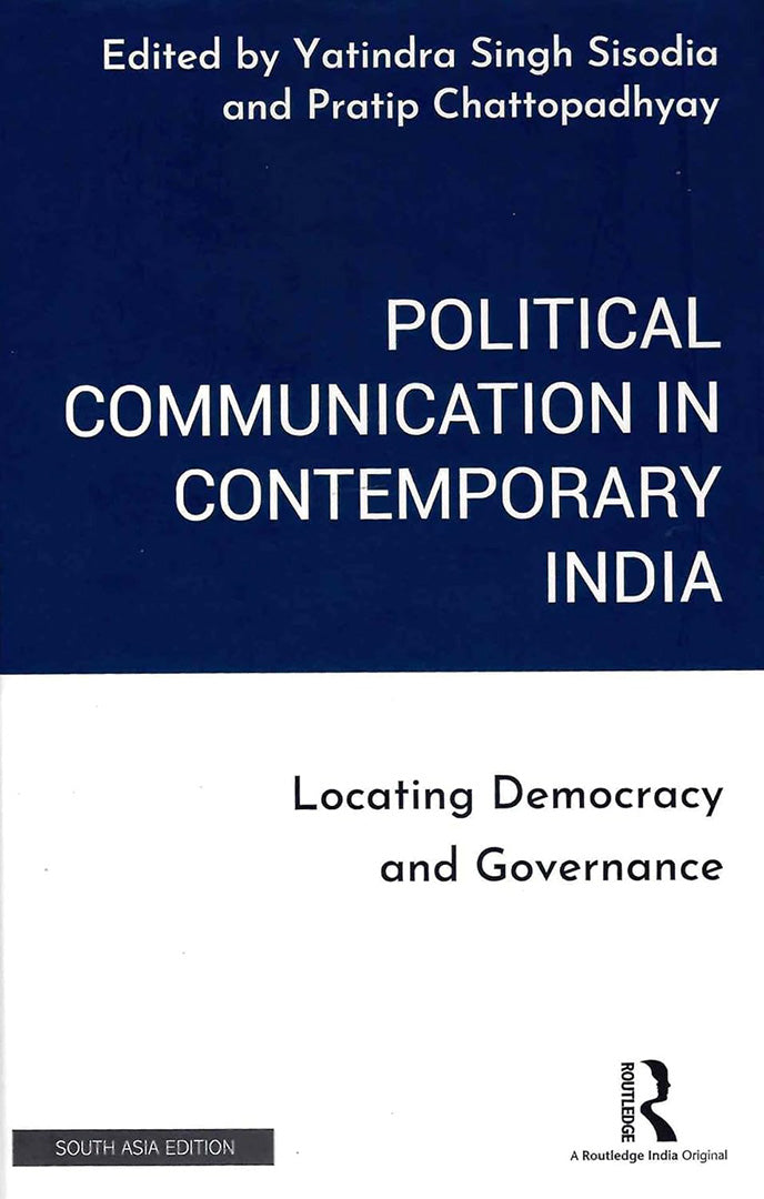Political Communication in Contemporary India: Locating Democracy and Governance