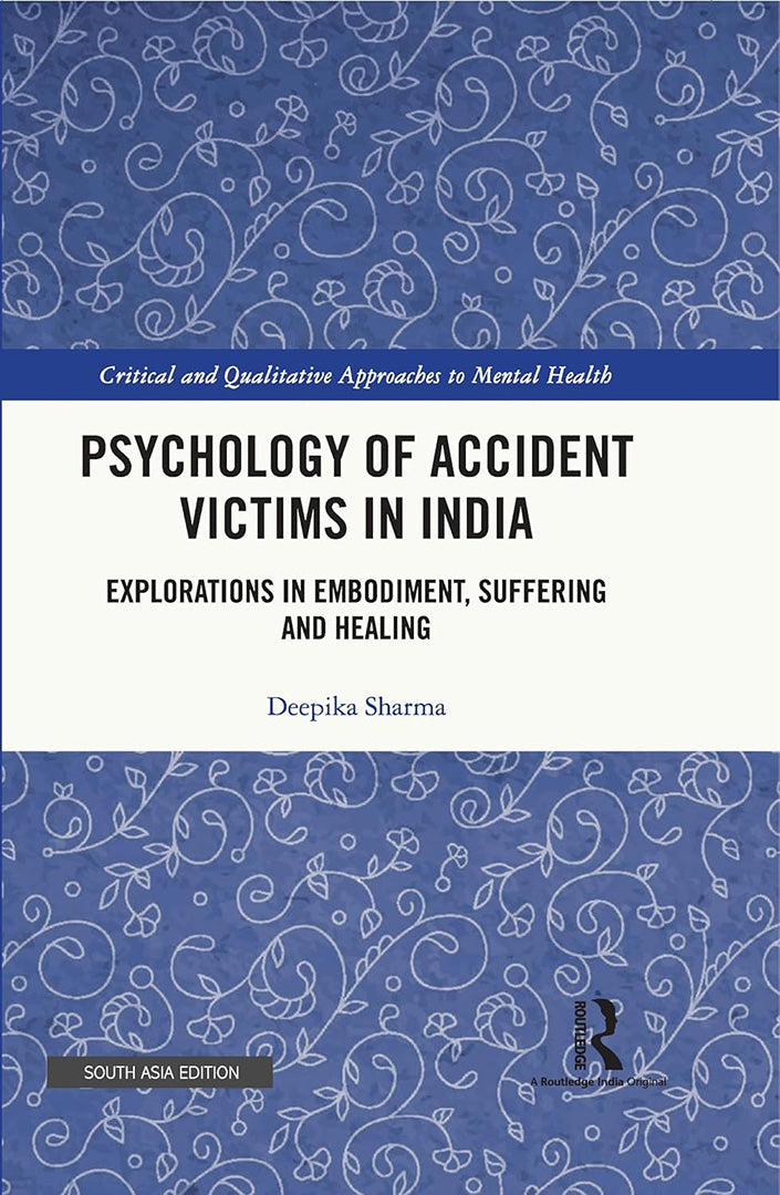 Psychology of Accident Victims in India: Explorations in Empodiment, Suffering and Healing