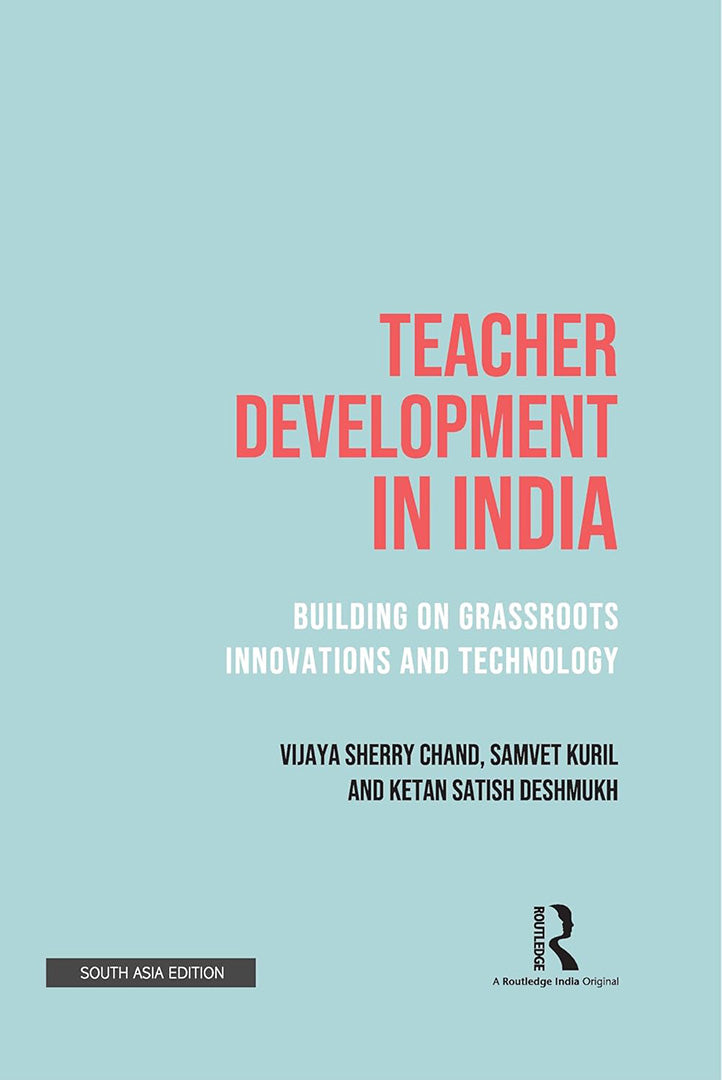 Teacher Development in India: Building on Grassroots Innovations and Technology