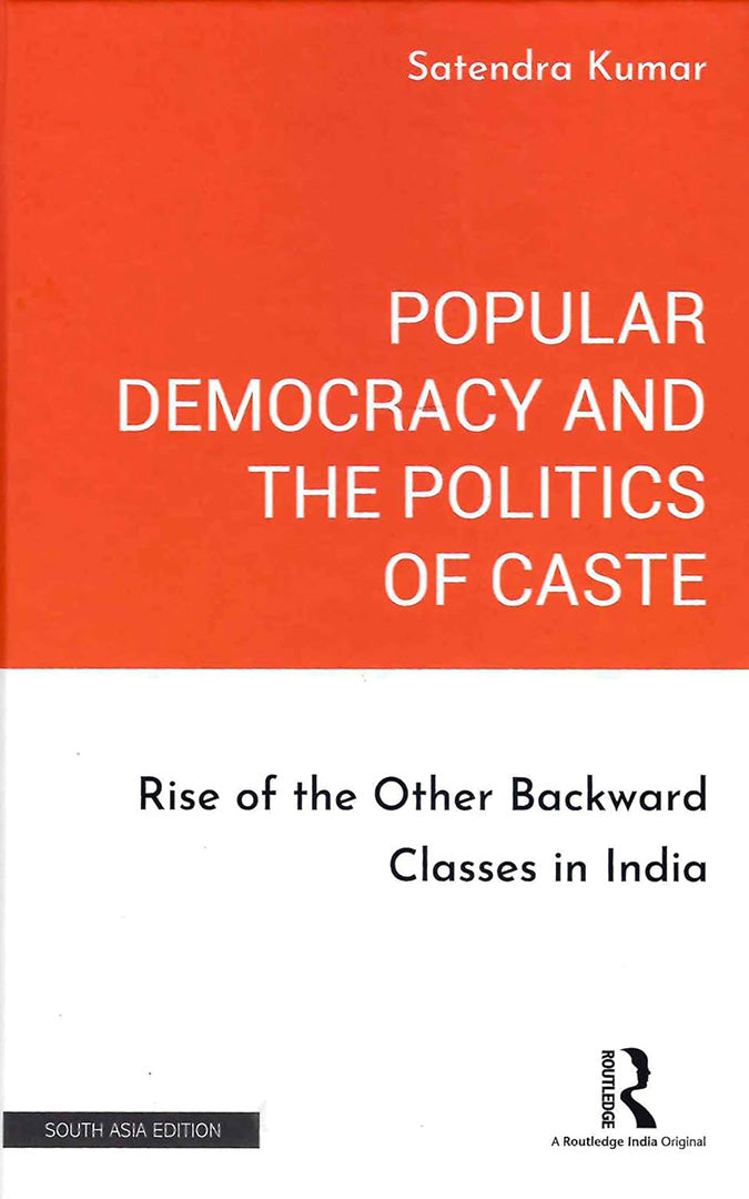 Popular Democracy and the Politics of Caste: Rise of the Other Backward ...