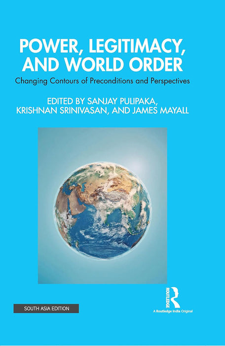 Power Legitimacy And World Order: Changing Contours of Preconditions and Perspectives