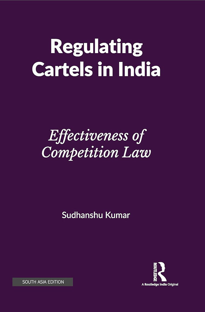 Regulating Cartels in India: Effectiveness of competition Law