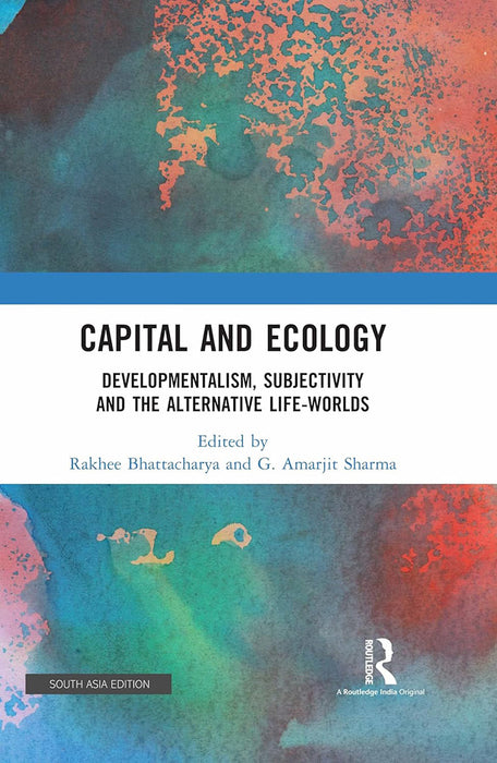Capital and Ecology: Developmentalism, Subkectivity and The Alternative Life - Worlds