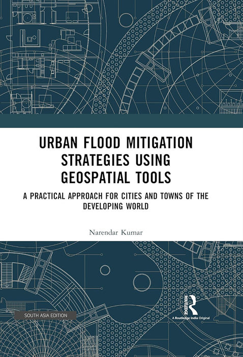 Urban Flood Mitigation Strategies Using Geospatial Tools: A Practical Approach for Cities and Towns of The Developing World