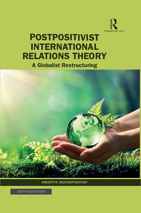 Postpositivist International Relations Theory: A Globalilst Restructuring