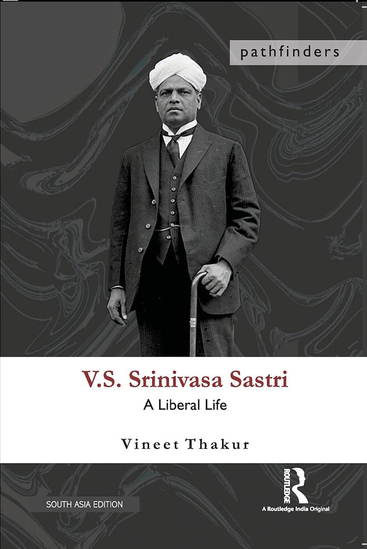 V.S. Srinivasa Sastri: A Liberal Life