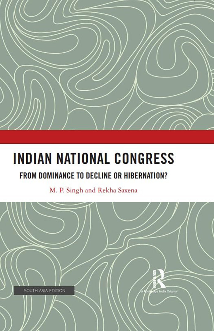 Indian National Congress: From Dominance to Decline or Hibernation?