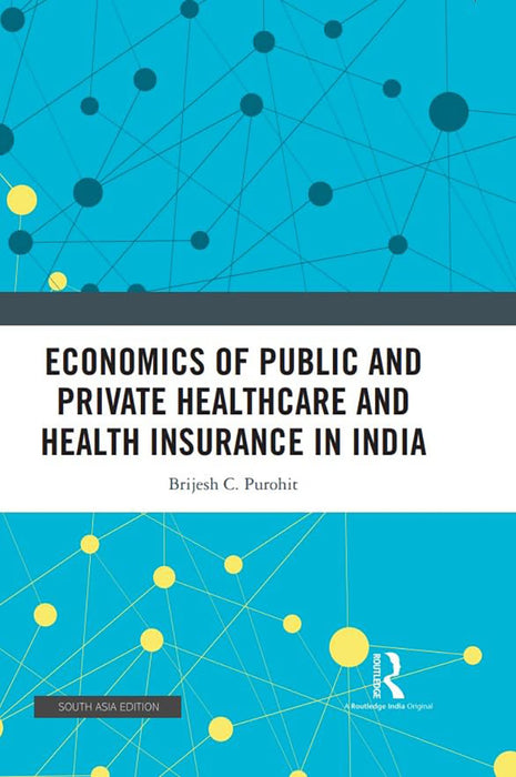 Economics of public and private healthcare and health  insurance in india