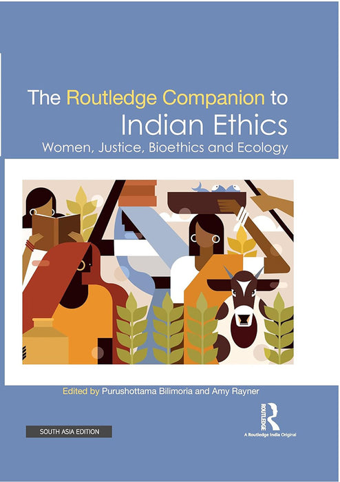 The Routledge Companion to Indian Ethics: Women, Justice,Bioethics and