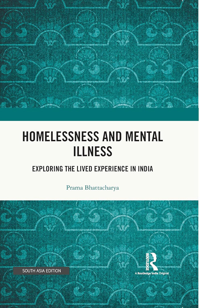 Homlessness and Mental illness: Exploring the lived experience in India