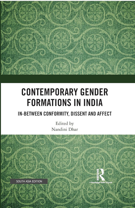 Contemporary Gender Formations in India: In- Between Conformity, Dissent and Affect