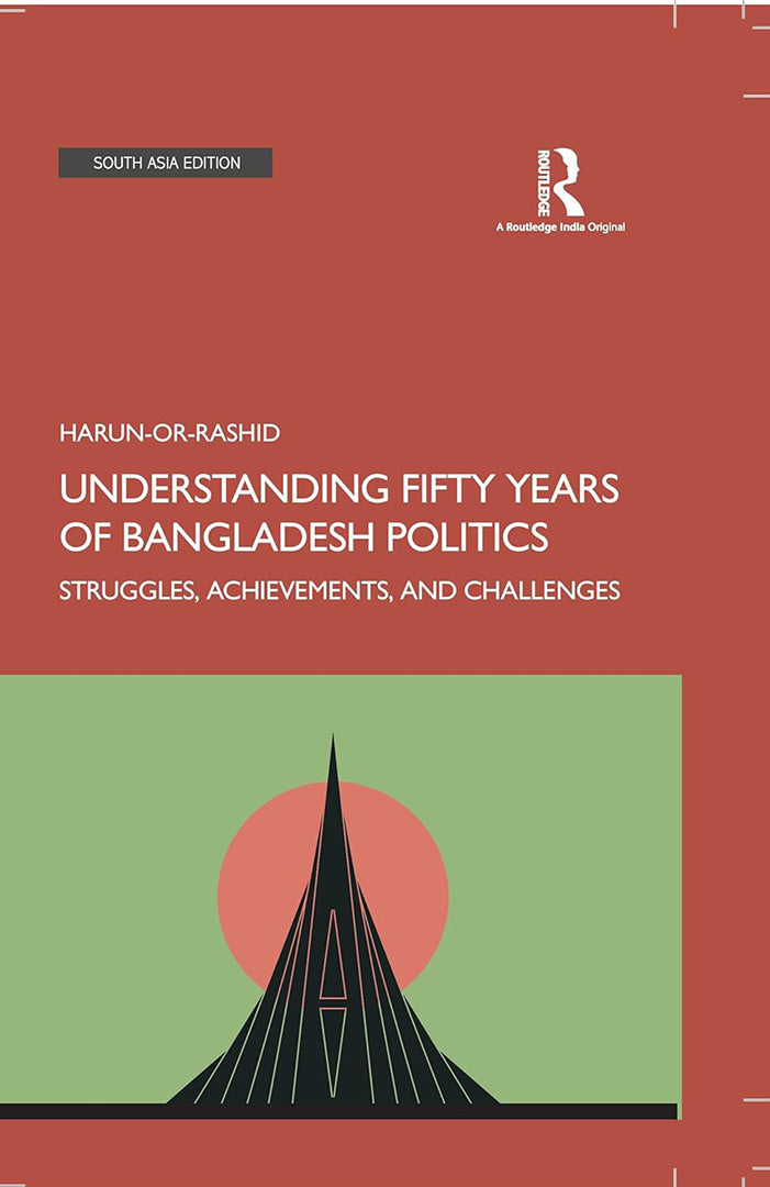 Understanding Fifty Years of Bangladesh Politics: Struggles, Achievements, and Challenges