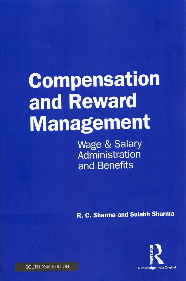 Compensation and Reward Management: Wage & Salary, Administration and benefits