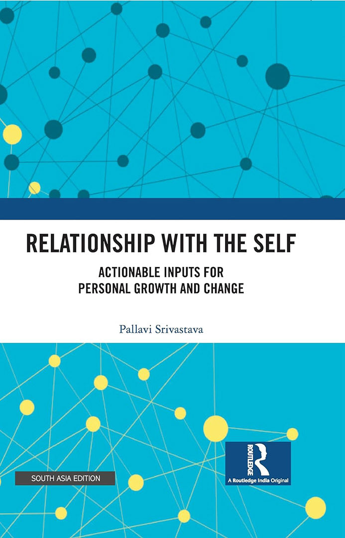 Relationship with the self: Actionable inputs for personal growth and change