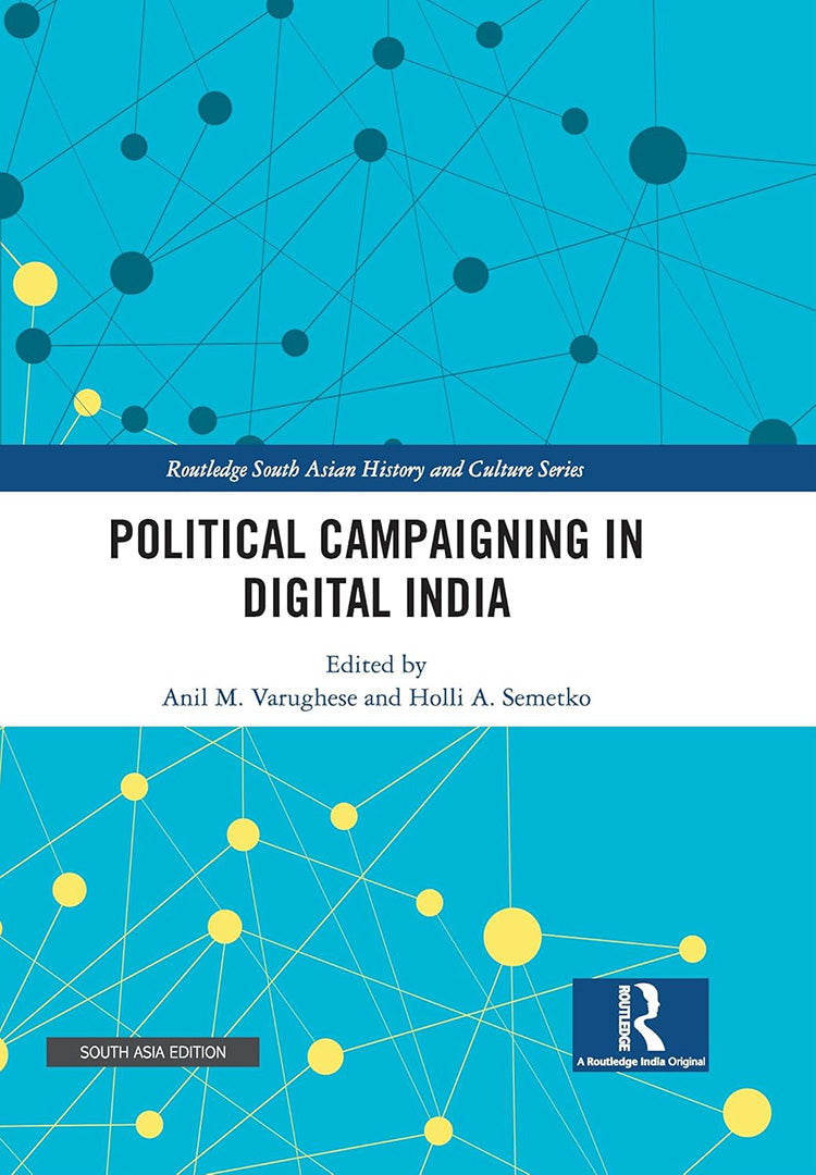 Political Campaigning in Digital India: Routledge South Asian History and Culture Series